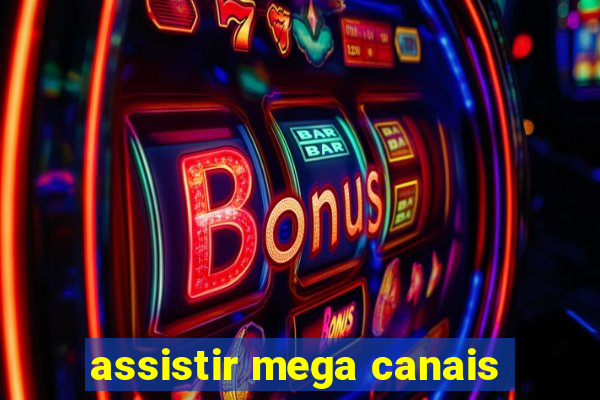 assistir mega canais